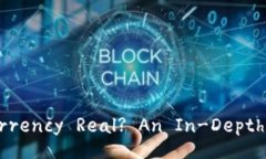 Is Cryptocurrency Real? An In-D
